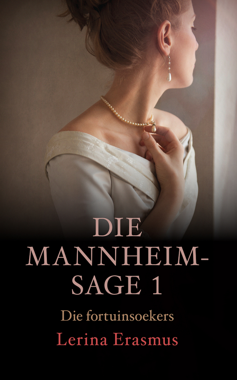 Die fortuinsoekers: Die Mannheim-sage 1 - Lerina Erasmus