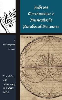 Andreas Werckmeister&rsquo;s Musicalische Paradoxal-Discourse