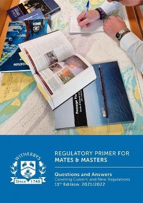 Regulatory Primer for Mates & Masters: Questions and Answers Covering Current and New Regulations - 11th Edition: 2021/2022