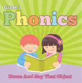 Grade 3 Phonics: Name And Say That Object - Baby Professor