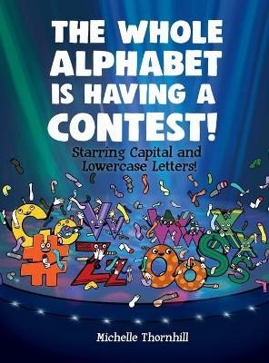 The Whole Alphabet is Having a Contest| - Michelle M. Thornhill