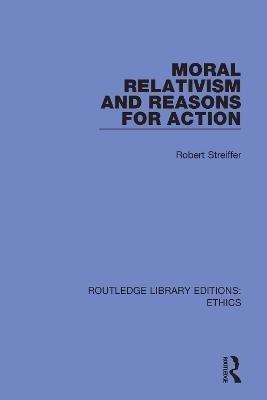 Moral Relativism and Reasons for Action - Robert Streiffer