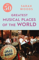 50 Greatest Musical Places -  Sarah Woods