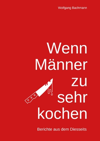 Wenn Männer zu sehr Kochen
