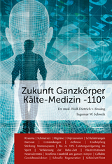 Zukunft Ganzk&ouml;rper K&auml;lte-Medizin -110&deg;C - Dietrich V. Bessing, Ingomar W. Schwelz