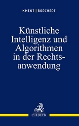 Künstliche Intelligenz und Algorithmen in der Rechtsanwendung - Martin Kment, Sophie Borchert