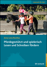 Pferdegest&uuml;tzt und spielerisch Lesen und Schreiben f&ouml;rdern - Anna-Lena Rexilius