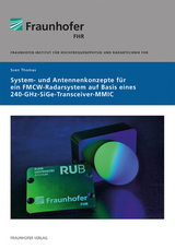 System- und Antennenkonzepte f&uuml;r ein FMCW-Radarsystem auf Basis eines 240-GHz-SiGe-Transceiver-MMIC - Sven Thomas