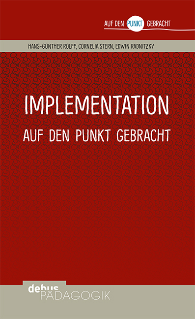 Implementation auf den Punkt gebracht - Hans-G&uuml;nter Rolff, Cornelia Stern, Edwin Radnitzky