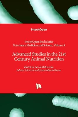 Advanced Studies in the 21st Century Animal Nutrition - 