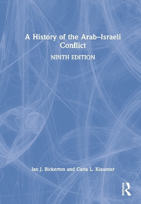 A History of the Arab&ndash;Israeli Conflict - Ian J. Bickerton, Carla L. Klausner