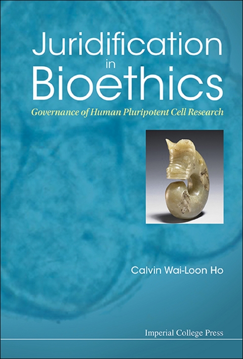 JURIDIFICATION IN BIOETHICS - Calvin Wai-Loon Ho