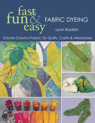 Fast, Fun & Easy Fabric Dyeing