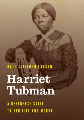 Harriet Tubman - Kate Clifford Larson