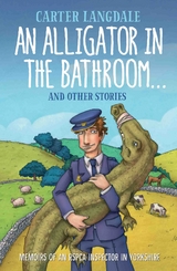An Alligator in the Bathroom…And Other Stories - Carter Langdale