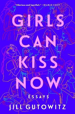 Girls Can Kiss Now - Jill Gutowitz