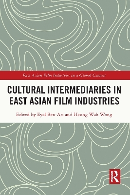 Cultural Intermediaries in East Asian Film Industries - 