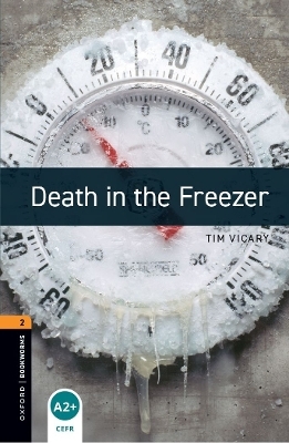 Oxford Bookworms Library: Level 2: Death in the Freezer - Tim Vicary
