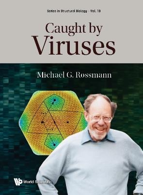 Caught By Viruses - Michael G Rossmann