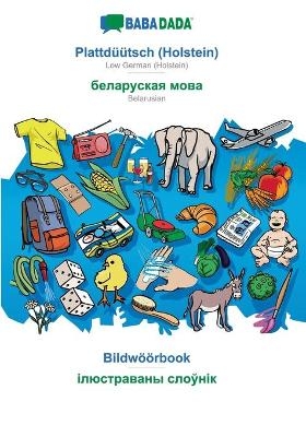BABADADA, Plattd&uuml;&uuml;tsch (Holstein) - Belarusian (in cyrillic script), Bildw&ouml;&ouml;rbook - visual dictionary (in cyrillic script) -  Babadada GmbH
