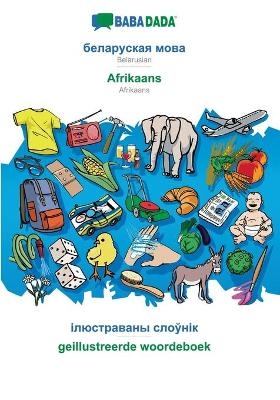 BABADADA, Belarusian (in cyrillic script) - Afrikaans, visual dictionary (in cyrillic script) - geillustreerde woordeboek