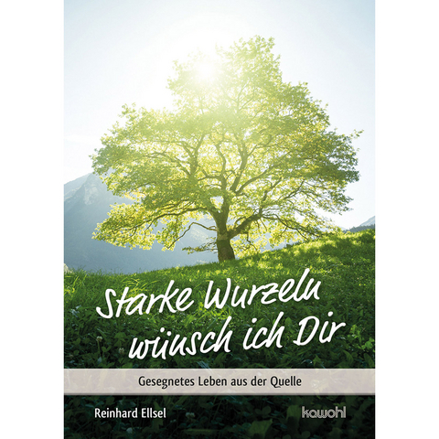 Starke Wurzeln w&uuml;nsch ich Dir - Reinhard Ellsel