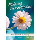 Blühe auf, Du schaffst das! - Anke Will