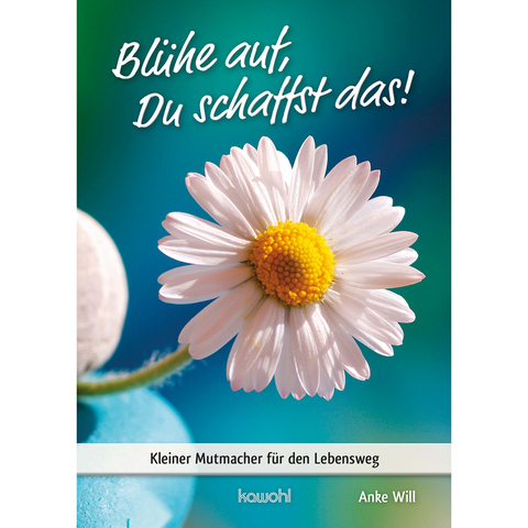 Blühe auf, Du schaffst das! - Anke Will