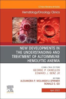 New Developments in the Understanding and Treatment of Autoimmune Hemolytic Anemia, An Issue of Hematology/Oncology Clinics of North America