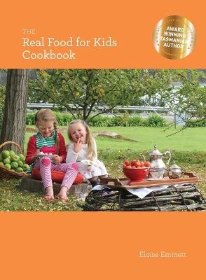 The Real Food for Kids Cookbook - Eloise P Emmett