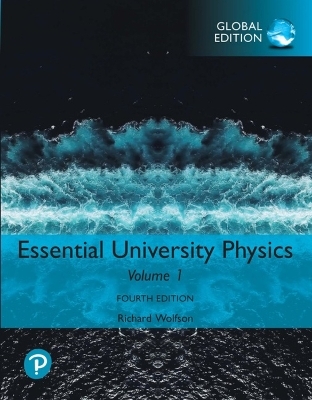 Essential University Physics: Volume 1, Global Edition - Richard Wolfson