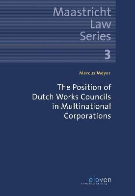 The Position of Dutch Works Councils in Multinational Corporations - Marcus Meyer