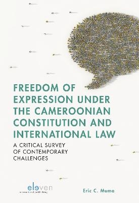 Freedom of Expression under the Cameroonian Constitution and International Law - Eric C. Muma