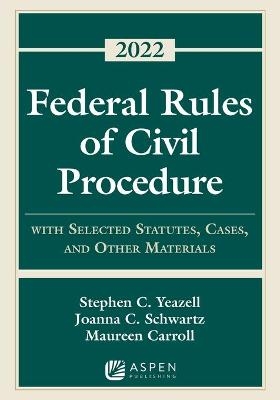 Federal Rules of Civil Procedure - Stephen C Yeazell, Joanna C Schwartz