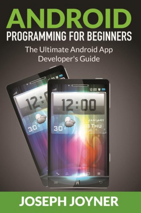 Android Programming For Beginners - Joseph Joyner