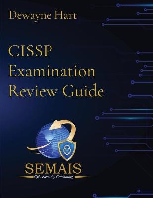 SEMAIS CISSP Practice Questions - Dewayne Hart