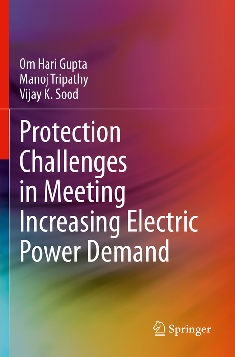 Protection Challenges in Meeting Increasing Electric Power Demand - Om Hari Gupta, Manoj Tripathy, Vijay K. Sood