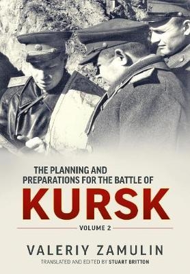 The Planning and Preparations for the Battle of Kursk - Valeriy Zamulin