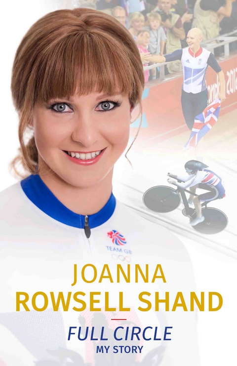 Joanna Rowsell Shand: Full Circle - My Autobiography - Joanna Rowsell Shand