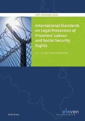 International Standards on Legal Protection of Prisoners’ Labour and Social Security Rights