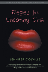 Elegies for Uncanny Girls -  Jennifer Colville