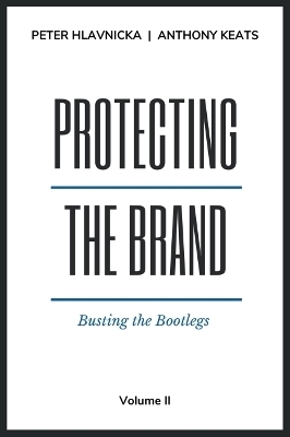 Protecting the Brand, Volume II - Peter Hlavnicka, Anthony Keats