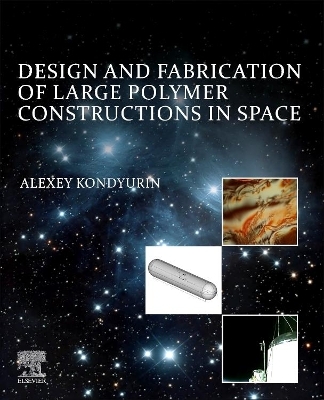 Design and Fabrication of Large Polymer Constructions in Space - Alexey Kondyurin