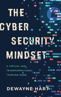The Cybersecurity Mindset - Dewayne Hart