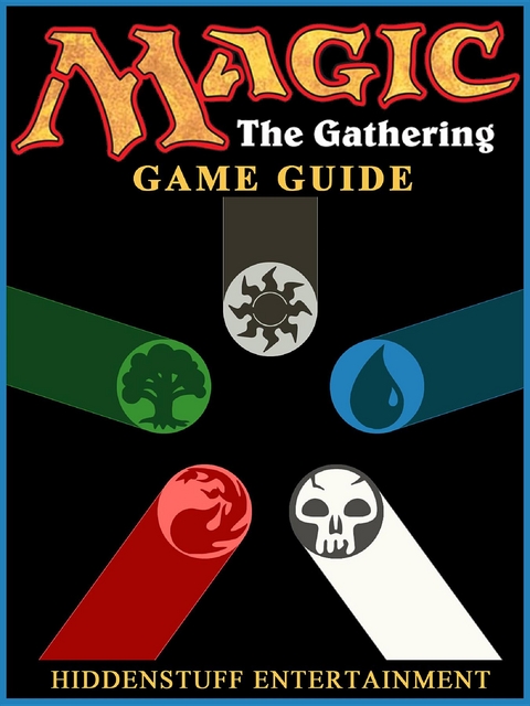 Magic The Gathering Game Guide Unofficial -  HIDDENSTUFF ENTERTAINMENT