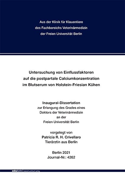 Untersuchung von Einflussfaktoren auf die postpartale Calciumkonzentration im Blutserum von Holstein-Friesian K&uuml;hen - Patricia R. H. Crivellaro