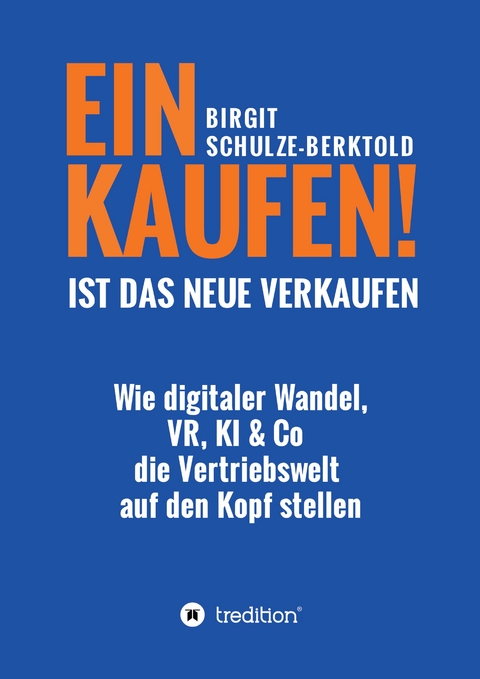 EINKAUFEN IST DAS NEUE VERKAUFEN! - Birgit Schulze-Berktold