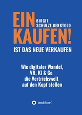 EINKAUFEN IST DAS NEUE VERKAUFEN! - Birgit Schulze-Berktold