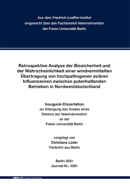 Retrospektive Analyse der Biosicherheit und der Wahrscheinlichkeit einer windvermittelten &Uuml;bertragung von hochpathogenen avi&auml;ren Influenzaviren zwischen putenhaltenden Betrieben in Nordwestdeutschland - Christiane L&uuml;der