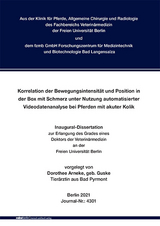 Korrelation der Bewegungsintensität und Position in der Box mit Schmerz unter Nutzung automatisierter Videodatenanalyse bei Pferden mit akuter Kolik - Dorothee Arneke